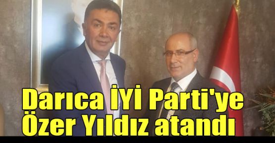   Darıca İYİ Parti'ye Özer Yıldız atandı