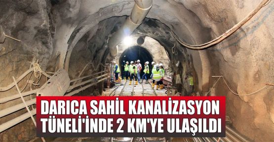 Darıca Sahil Kanalizasyon Tüneli'nde 2 KM'ye ulaşıldı