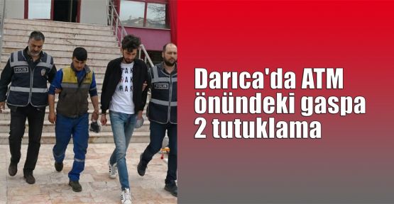  Darıca'da ATM önündeki gaspa 2 tutuklama