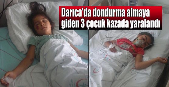  Darıca'da dondurma almaya giden 3 çocuk kazada yaralandı