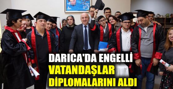  Darıca'da engelli vatandaşlar diplomalarını aldı