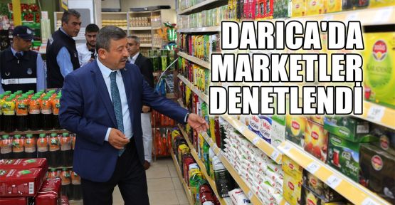  Darıca'da marketler denetlendi