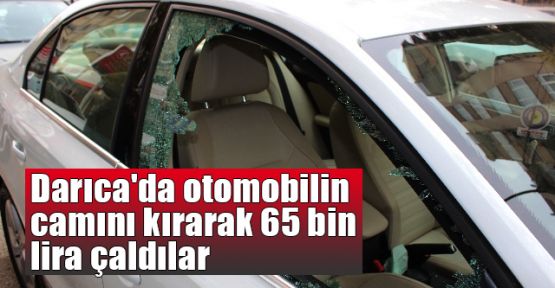 Darıca'da otomobilin camını kırarak 65 bin TL çaldılar