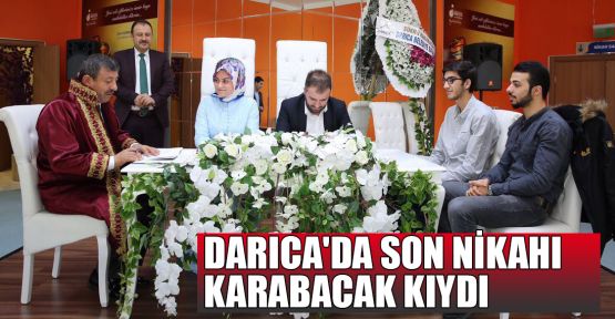  Darıca'da son nikahı Karabacak kıydı