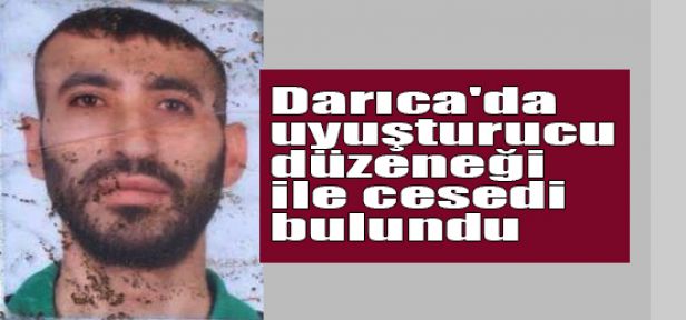 Darıca'da uyuşturucu düzeneği ile cesedi bulundu