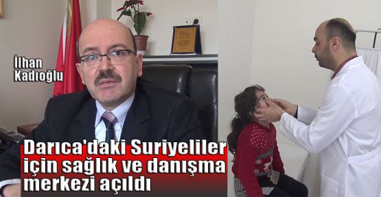  Darıca'daki Suriyeliler için sağlık ve danışma merkezi açıldı