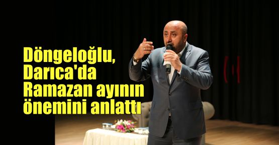Döngeloğlu, Darıca'da Ramazan ayının önemini anlattı