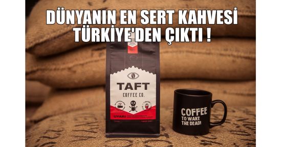 Dünyanın en sert kahvesi Türkiye'den çıktı!