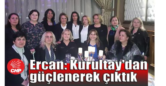  Ercan: Kurultay'dan güçlenerek çıktık