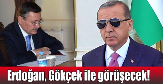 Erdoğan, Gökçek ile görüşecek!