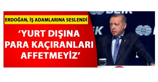 Erdoğan: Parasını alıp yurt dışına gidene diyecek bir sözümüz kalmamıştır