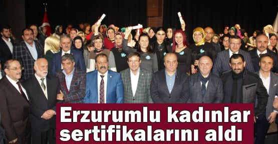  Erzurumlu kadınlar sertifikalarını aldı
