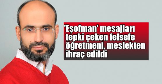 'Eşofman' mesajları tepki çeken felsefe öğretmeni, meslekten ihraç edildi
