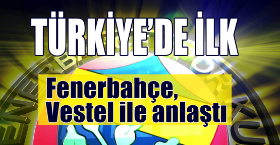 Fenerbahçe, Vestel ile anlaştı