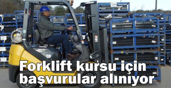 Forklift kursu için başvurular alınıyor