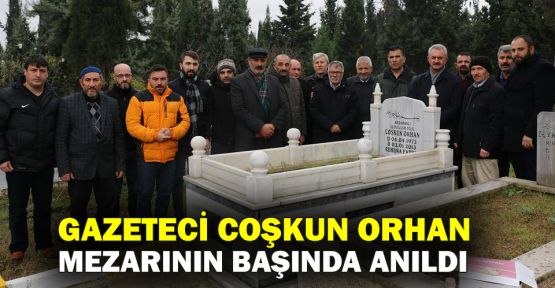  Gazeteci Coşkun Orhan mezarının başında anıldı