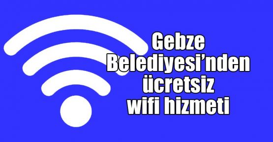  Gebze Belediyesi’nden  ücretsiz wifi hizmeti