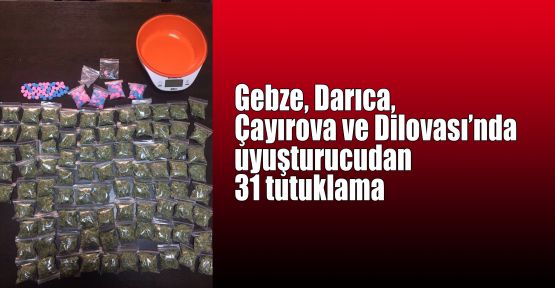  Gebze, Darıca, Çayırova ve Dilovası'nda uyuşturucudan 31 tutuklama