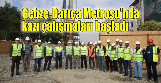  Gebze-Darıca Metrosu'nda kazı çalışmaları başladı