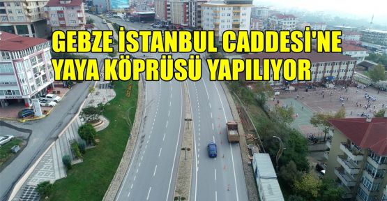 Gebze İstanbul Caddesi'ne yaya köprüsü