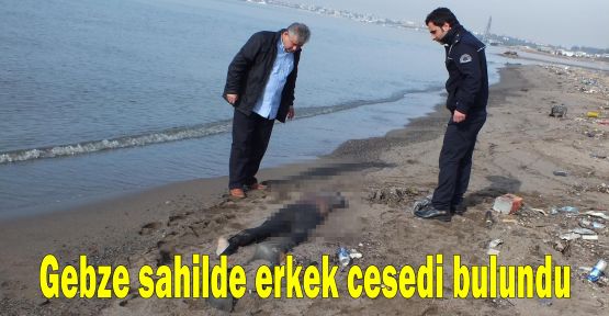   Gebze sahilde erkek cesedi bulundu