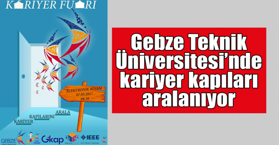  Gebze Teknik Üniversitesi’nde kariyer kapıları aralanıyor