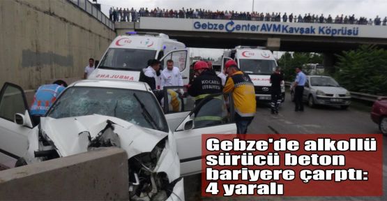  Gebze'de alkollü sürücü beton bariyere çarptı: 4 yaralı