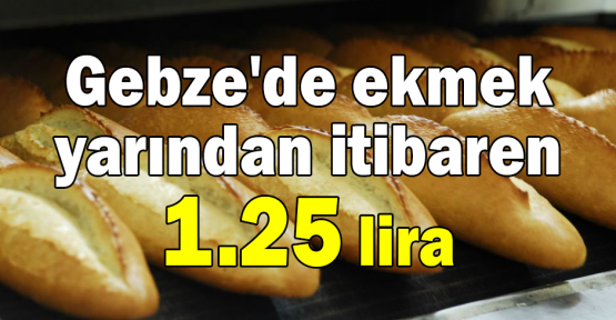 Gebze'de ekmek yarından itibaren 1.25 lira