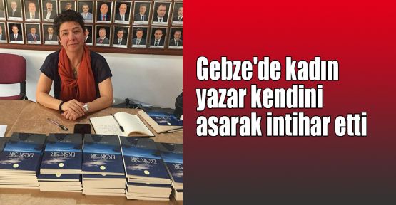 Gebze'de kadın yazar kendini asarak intihar etti
