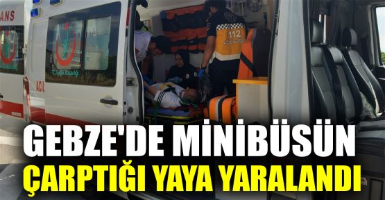  Gebze'de minibüsün çarptığı yaya yaralandı
