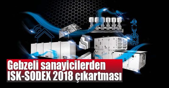  Gebzeli sanayicilerden ISK-SODEX 2018 çıkartması