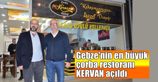  Gebze'nin en büyük çorba restoranı Kervan açıldı
