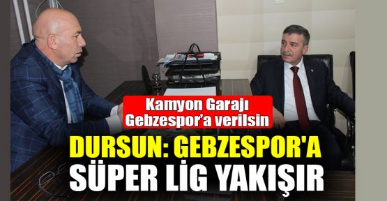 Dursun: Gebzespor'a Süper Lig yakışır