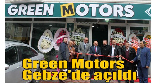 Green Motors Gebze'de açıldı 
