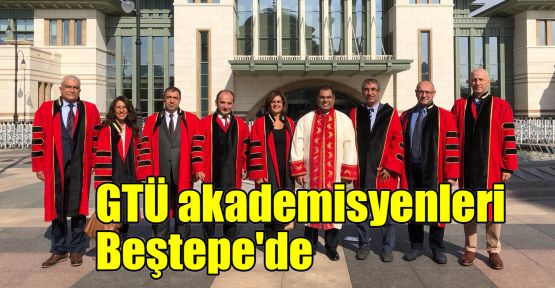  GTÜ akademisyenleri Beştepe'de