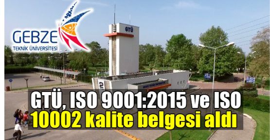  GTÜ, ISO 9001:2015 ve ISO 10002 kalite belgesi aldı