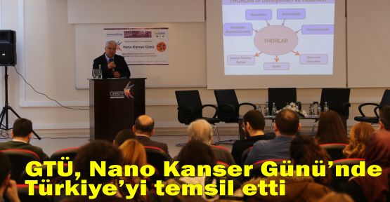  GTÜ, Nano Kanser Günü’nde Türkiye’yi temsil etti