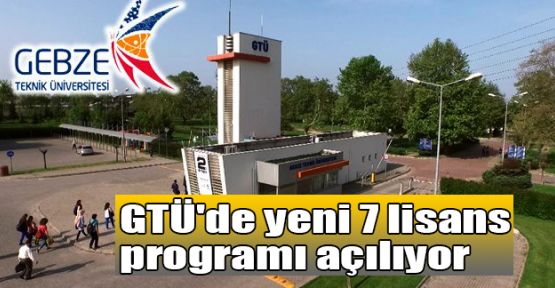  GTÜ'de yeni 7 lisans programı 