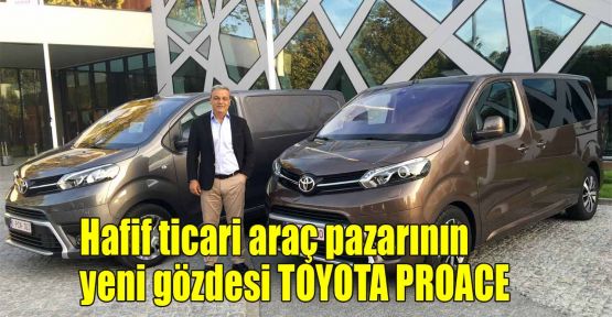 Hafif ticari araç pazarının yeni gözdesi Toyota Proace