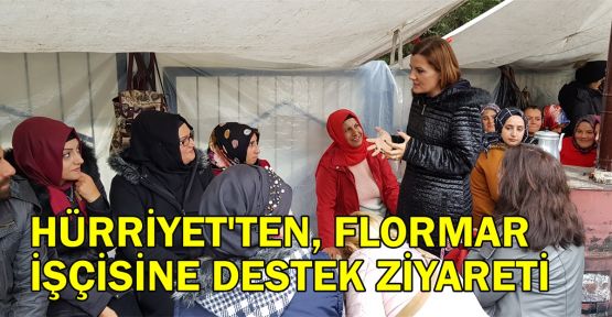  Hürriyet'ten, Flormar işçisine destek ziyareti
