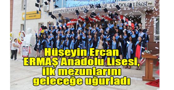    Hüseyin Ercan ERMAŞ Anadolu Lisesi, ilk mezunlarını geleceğe uğurladı
