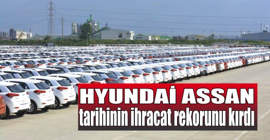  Hyundai Assan tarihinin ihracat rekorunu kırdı