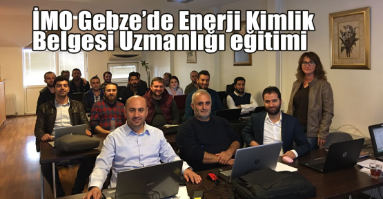 İMO Gebze’de Enerji Kimlik Belgesi Uzmanlığı eğitimi