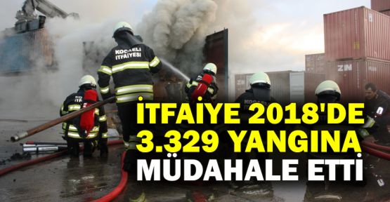  İtfaiye 2018’de 3 bin 329 yangına müdahale etti