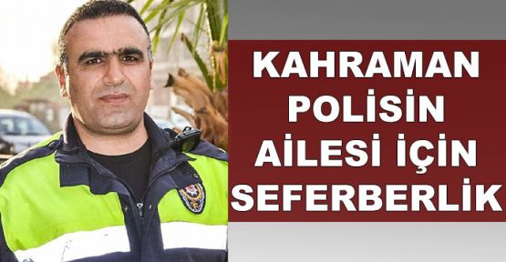  Kahraman polisin ailesi için Türkiye seferber oldu