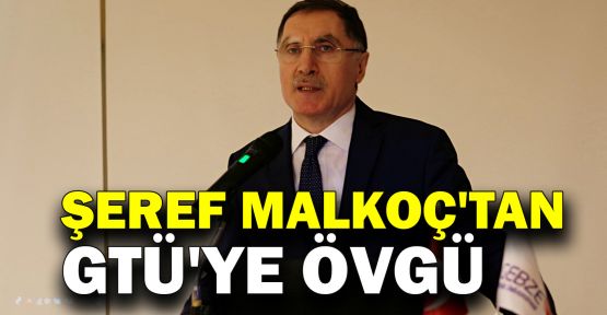  Kamu Başdenetçisi Şeref Malkoç'tan, GTÜ'ye övgü