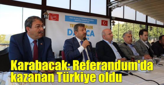 Karabacak: Referandum'da kazanan Türkiye oldu 