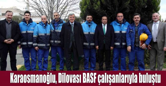 Karaosmanoğlu, Dilovası BASF çalışanlarıyla buluştu