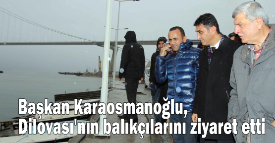 Karaosmanoğlu, Dilovası'nın balıkçılarını ziyaret etti