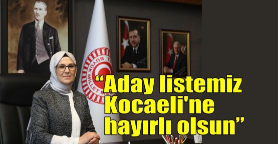 Katırcıoğlu: Aday listemiz Kocaeli'ne hayırlı olsun